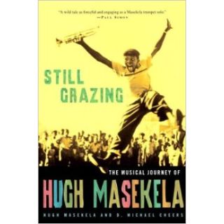 Still Grazing: The Musical Journey of Hugh Masekela