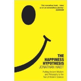 The Happiness Hypothesis: Putting Ancient Wisdom and Philosophy to the Test of Modern Science