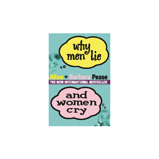 Why Men Lie and Women Cry: How to Get What You Want Out of Life by Asking
