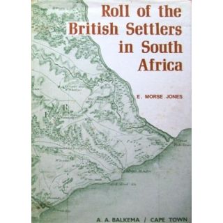 Roll of the British Settlers in South Africa: Part I up to 1826