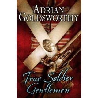 True Soldier Gentlemen (Napoleonic Wars # 1)