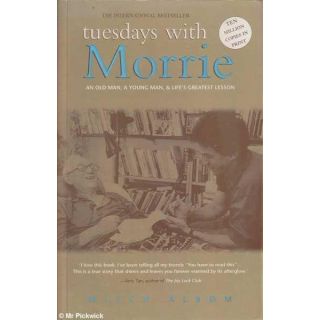 Tuesdays with Morrie : An Old Man, A Young Man and Life's Greatest Lesson