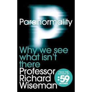 Paranormality: Why We See What Isn't There