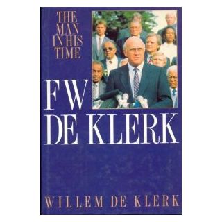 FW de Klerk: The Man In His Time