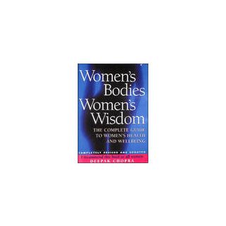 Women's Bodies, Women's Wisdom: The Complete Guide To Women's Health and Wellbeing