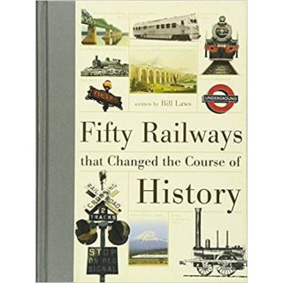 Fifty Railways that Changed the Course of History