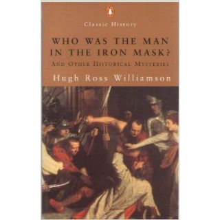Who was the Man in the Iron Mask? And Other Historical Mysteries
