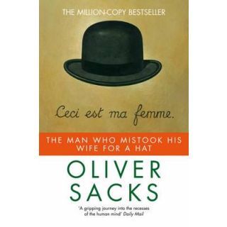 The Man Who Mistook His Wife for a Hat
