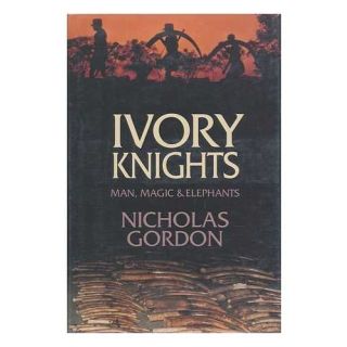 Ivory Knights: Man, Magic and Elephants