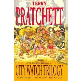 The City Watch Trilogy: Guards! Guards!; Men At Arms; Feet of Clay
