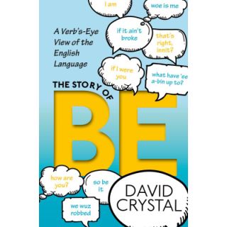 The Story of Be: A Verb's-Eye View of the English Language