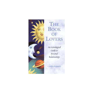 The Book of Lovers: An Astrological Guide to Personal Relationships
