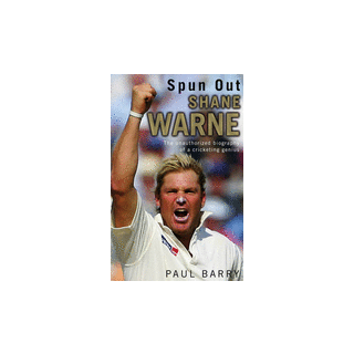 Spun Out: Shane Warne the Unauthorised Biography of a Cricketing Genius
