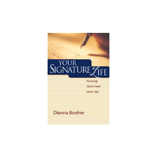 Your Signature Life: Pursuing God's Best Every Day