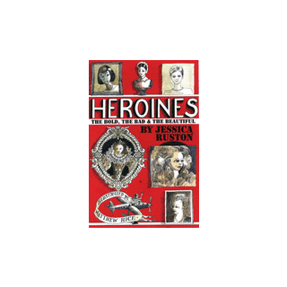 Heroines: The Bold, The Bad & The Beautiful