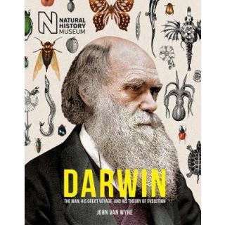 Darwin: The Man, His Great Voyage, and His Theory of Evolution
