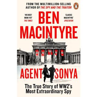 Agent Sonya: The True Story of WW2's Most Extraordinary Spy