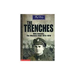 The Trenches: Billy Stevens The Western Front 1914-1918