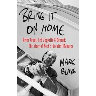 Bring It On Home - Peter Grant, Led Zeppelin and Beyond: The Story of Rock's Greatest Manager (2018)