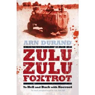 Zulu Zulu Foxtrot: To Hell and Back with Koevoet
