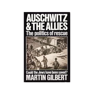 Auschwitz & The Allies: The Politics of Rescue