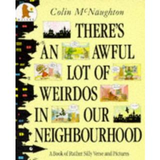 There's an Awful Lot of Weirdos in Our Neighborhood: A Book of Rather Silly Verse and Pictures