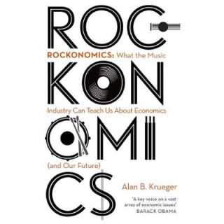 Rockonomics: What the Music Industry Can Teach Us About Economics and Our Future (2019)