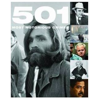 501 Most Notorious Crimes (True Crime)