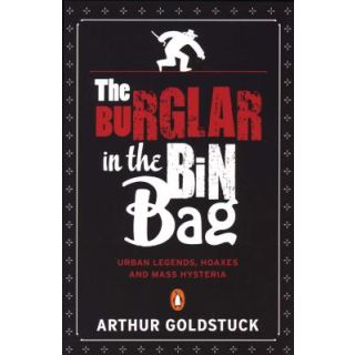 The Burglar in the Bin Bag: Urban Legends, Hoaxes and Mass Hysteria
