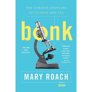 Bonk: The Curious Coupling of Science and Sex (New Condition)
