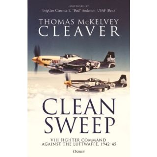 Clean Sweep: VIII Fighter Command Against the Luftwaffe, 1942–45