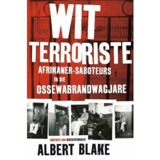 Wit Terroriste: Afrikaner-Saboteurs in die Ossewabrandwagjare (2018)