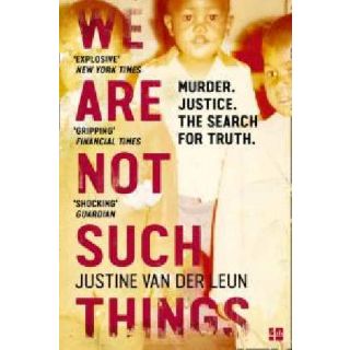 We Are Not Such Things: A Murder in a South African Township and the Search for Truth and Reconciliation