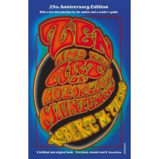 Zen and the Art of Motorcycle Maintenance: An Inquiry into Values (25th Anniversary Edition)