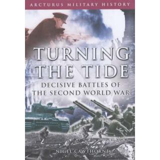 Turning the Tide: Decisive Battles of the Second World War