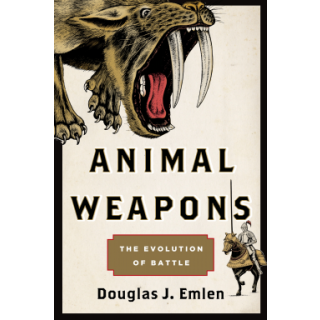 Animal Weapons: The Evolution of Battle
