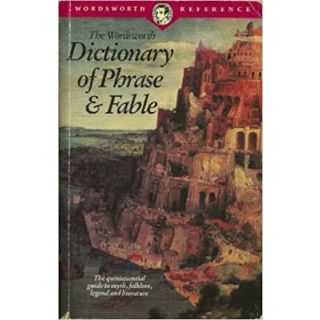The Wordsworth Dictionary of Phrase & Fable