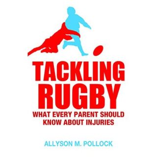 Tackling Rugby: What Every Parent Should Know About Injuries