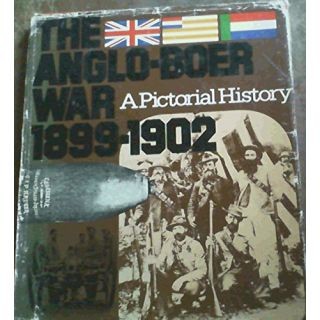 The Anglo-Boer War 1899-1902: A Pictorial History
