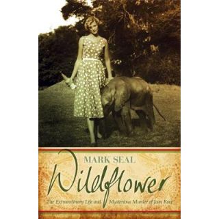Wildflower: The Extraordinary Life and Mystery Murder of Joan Root