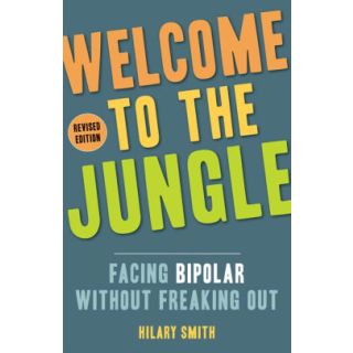 Welcome to the Jungle: Facing Bipolar without Freaking out