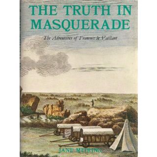 The Truth in Masquerade: The Adventures of Francois le Vaillant