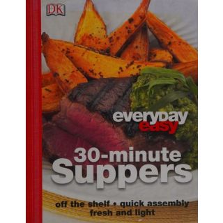 Everyday Easy 30-minute Suppers: Off the Shelf* Quick Assembly Fresh and Light