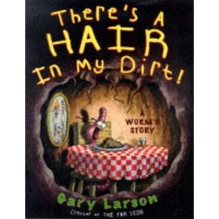 There's a Hair in My Dirt!