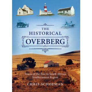 The Historical Overberg: Traces of the Past in South Africa's Southernmost Region