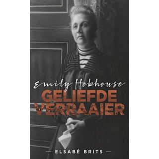 Emily Hobhouse: Geliefde Verraaier