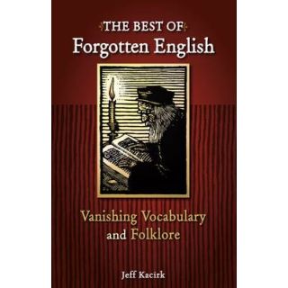 The Best of Forgotten English: Vanishing Vocabulary and Folklore