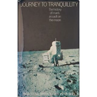 Journey to Tranquillity: The History of Man's Assault on the Moon