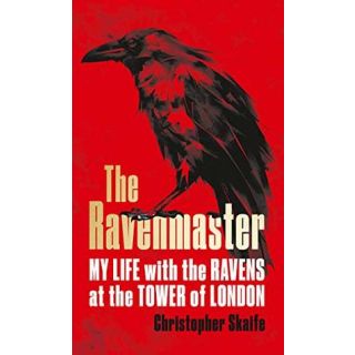 The Ravenmaster: My Life with the Ravens at the Tower of London