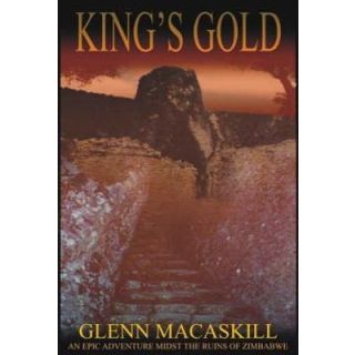 King's Gold: An epic Adventure Midst the Ruins of Zimbabwe